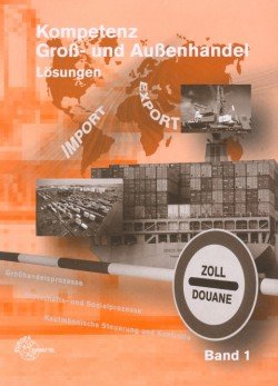 Lösungen Kompetenz Groß- und Außenhandel: Band 1 Business, Finance & Career