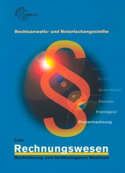 Rechnungswesen Rechtsanwalts- und Notarfachangestellte: Buchführung und fachbezogenes Rechnen Business, Finance & Career