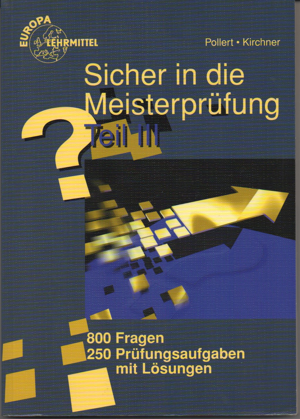 Sicher in die Meisterprüfung: 800 Fragen, über 250 Prüfungsaufgaben, detaillierte Lösungen und zusätzliche zusammenfassende Kurzantwort Business, Finance & Career