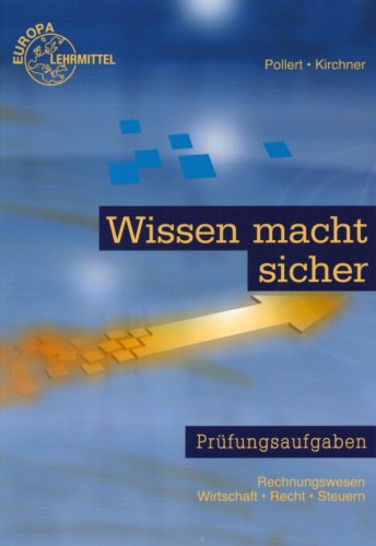 Wissen macht sicher: Prüfungsaufgaben - Rechnungswesen, Wirtschaft, Recht, Steuern Business, Finance & Career