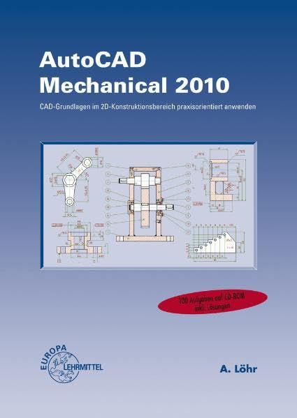 AutoCAD Mechanical 2010: CAD-Grundlagen im 2D-Konstruktionsbereich praxisorientiert anwenden Business, Finance & Career