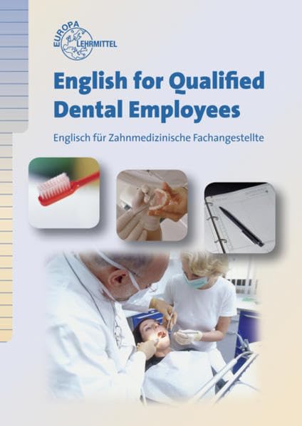 English for Qualified Dental Employees: Englisch für Zahnmedizinische Fachangestellte Business, Finance & Career