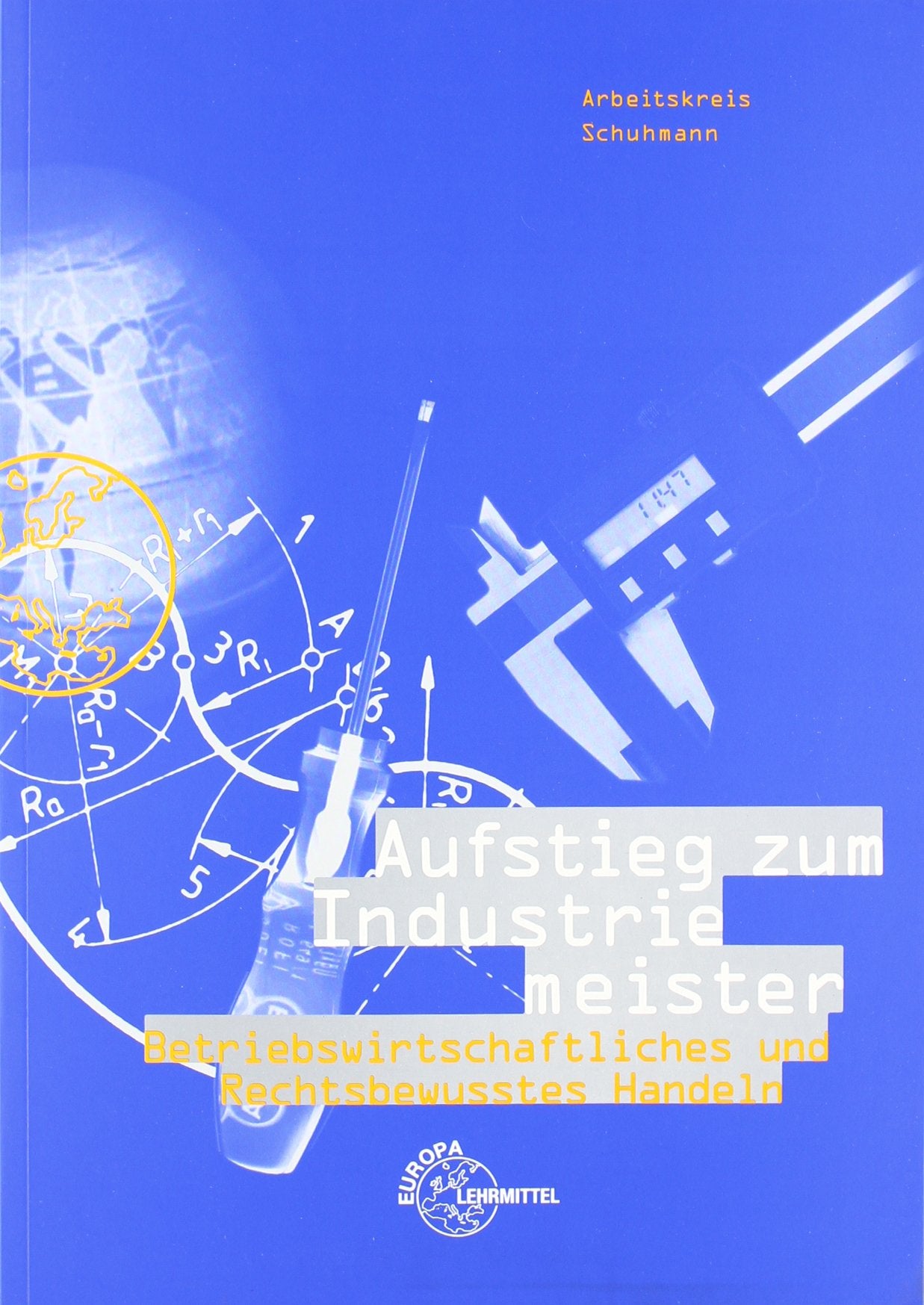 Aufstieg zum Industriemeister: Betriebswirtschaftliches und Rechtsbewusstes Handeln book