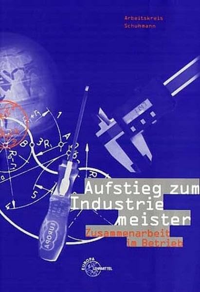 Aufstieg zum Industriemeister - Zusammenarbeit im Betrieb Business, Finance & Career