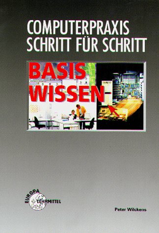 Computerpraxis Schritt für Schritt, Basiswissen (Computertechnik /EDV für kaufmännische Berufe) Business & Technology
