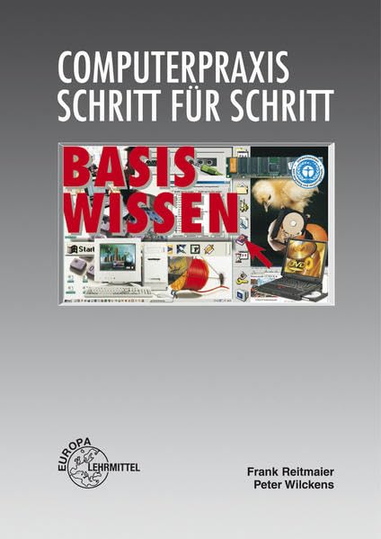 Computerpraxis Basiswissen: Hardware kennen, Software verstehen, Computer anwenden. Grundlagen der elektronischen Datenverarbeitung Business, Finance & Career