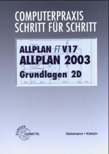 Allplan FT V16 Grundlagen 2 D: Computerpraxis Schritt für Schritt Computer Science