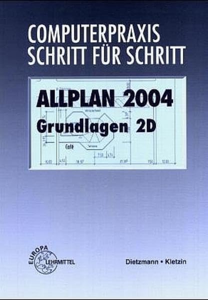 Computerpraxis Schritt für Schritt : ALLPLAN 2003, Grundlagen 2D Business, Finance & Career
