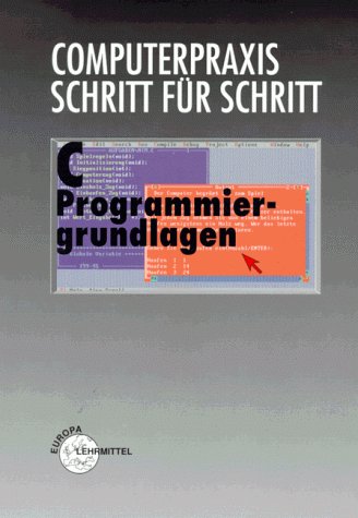 Computerpraxis Schritt für Schritt - C-Programmiergrundlagen (Computertechnik /EDV für kaufmännische Berufe) Education & Training