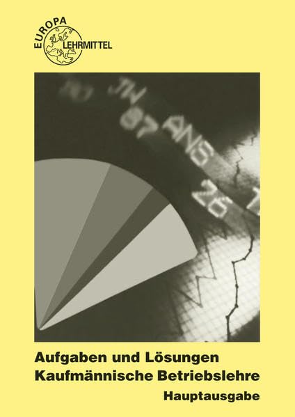 Kaufmännische Betriebslehre - Hauptausgabe / Aufgaben und Lösungen: zu 90106 und 90157 Business, Finance & Career Books