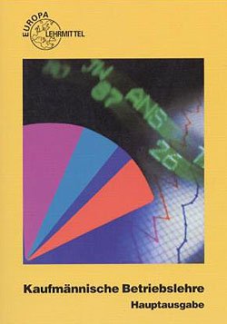Kaufmännische Betriebslehre, EURO, Hauptausgabe (Europa-Fachbuchreihe für wirtschaftliche Bildung) Business, Finance & Career