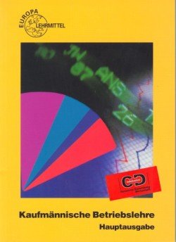 Kaufmännische Betriebslehre Hauptausgabe mit CD Gesetzessammlung Business, Finance & Career