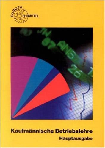 Kaufmännische Betriebslehre - Hauptausgabe (Europa-Fachbuchreihe für wirtschaftliche Bildung) Business, Finance & Career