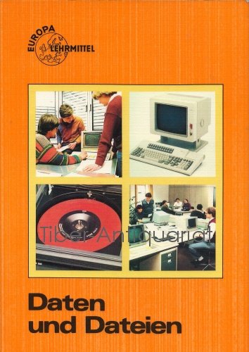 Daten und Dateien: Eine Einführung in die elektronische Datenverarbeitung für kaufmännische Schulen (Europa-Fachbuchreihe für wirtschaftliche Bildung) Education & Training