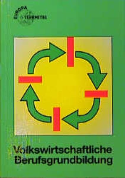 Volkswirtschaftliche Berufsgrundbildung: Für Klassen der kaufmännischen Berufsfachschule und Berufsschule (Europa-Fachbuchreihe für wirtschaftliche Bildung) Study Guides