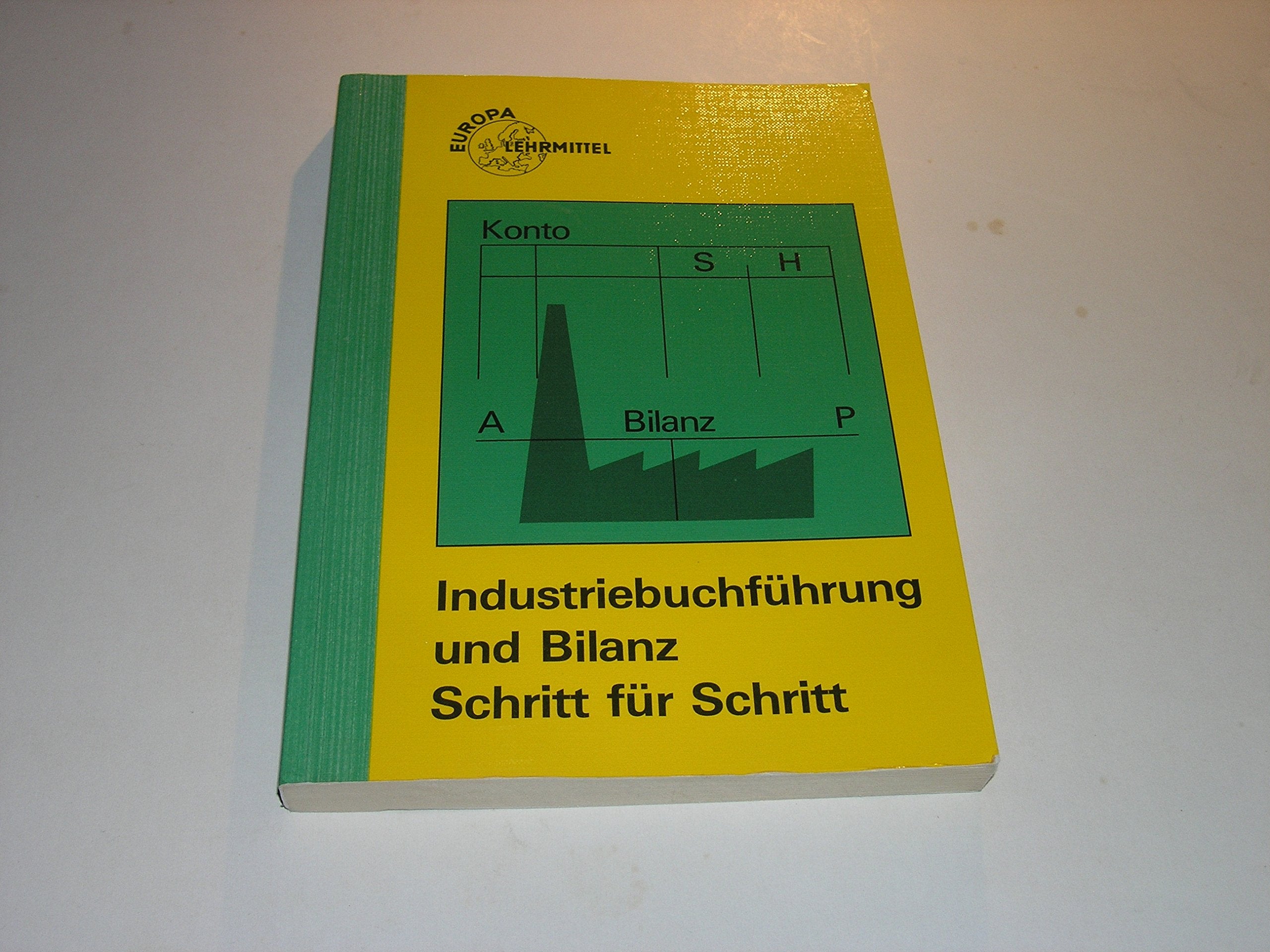 Industriebuchführung und Bilanz Schritt für Schritt (Europa-Fachbuchreihe für wirtschaftliche Bildung) Education & Training