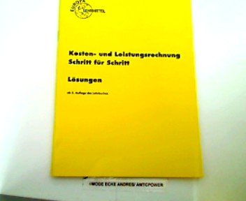 Kosten- und Leistungsrechnung Schritt für Schritt: Lösungswege Schritt für Schritt Books