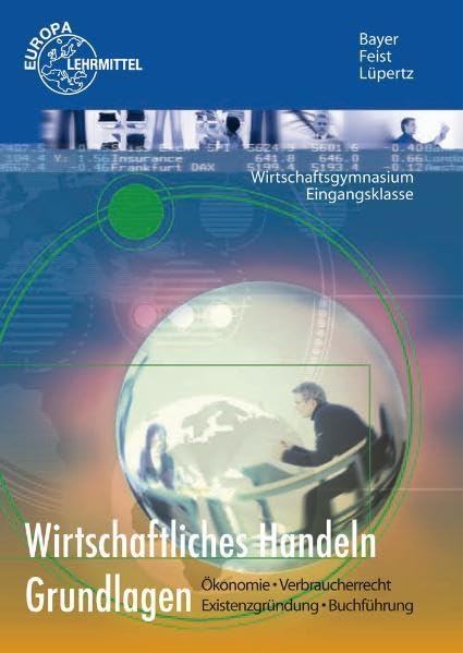 Wirtschaftliches Handeln Grundlagen: Ökonomie - Verbraucherrecht - Existenzgründung - Buchführung Business, Finance & Career