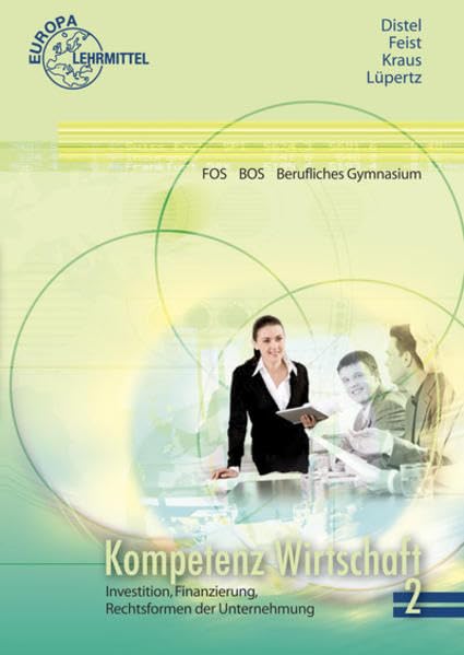 Kompetenz Wirtschaft FOS BOS Berufliches Gymnasium (Ausgabe Berlin): Band 2: Investition, Finanzierung, Rechtsformen der Unternehmungen Business, Finance & Career
