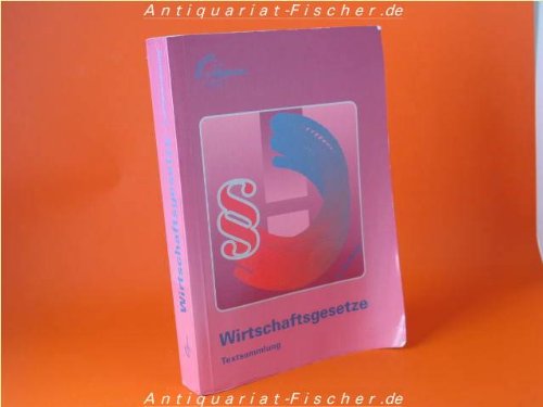 Wirtschaftsgesetze Textsammlung: Mit vollständigem Text des Grundgesetzes (Europa-Fachbuchreihe für wirtschaftliche Bildung) Law