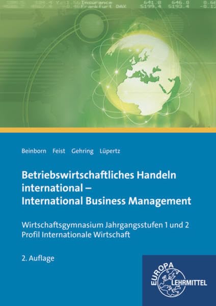 Betriebswirtschaftliches Handeln international: International Business Management - Lehr- und Arbeitsbuch für den bilingualen Unterricht Business, Finance & Career