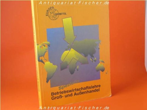 Spezielle Betriebswirtschaftslehre Gross- und Aussenhandel: Mit Schriftverkehr und Aufgaben - mit Beispielen für den Einsatz des PC Business, Finance & Career