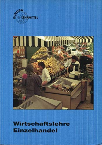 Wirtschaftslehre Einzelhandel (Europa-Fachbuchreihe für wirtschaftliche Bildung) Business, Finance & Career