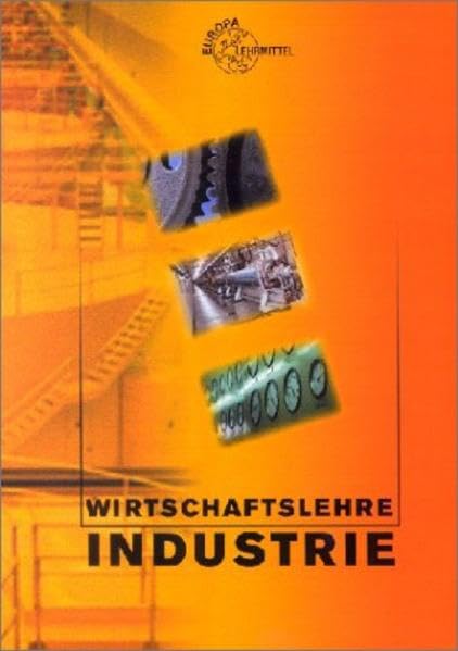 Wirtschaftslehre Industrie (Europa-Fachbuchreihe für wirtschaftliche Bildung) Business, Finance & Career