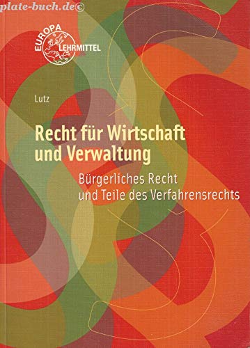 Recht für Wirtschaft und Verwaltung: Bürgerliches Recht und Teile des Verfahrensrechts Business, Finance & Career