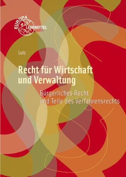 Recht für Wirtschaft und Verwaltung: Bürgerliches Recht und Teile des Verfahrensrechts Business, Finance & Career