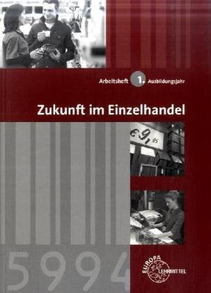 Zukunft im Einzelhandel 1. Ausbildungsjahr: Arbeitsheft Business, Finance & Career