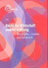 Recht für Wirtschaft und Verwaltung. Wirtschafts-, Arbeits- und Sozialrecht Business, Finance & Career