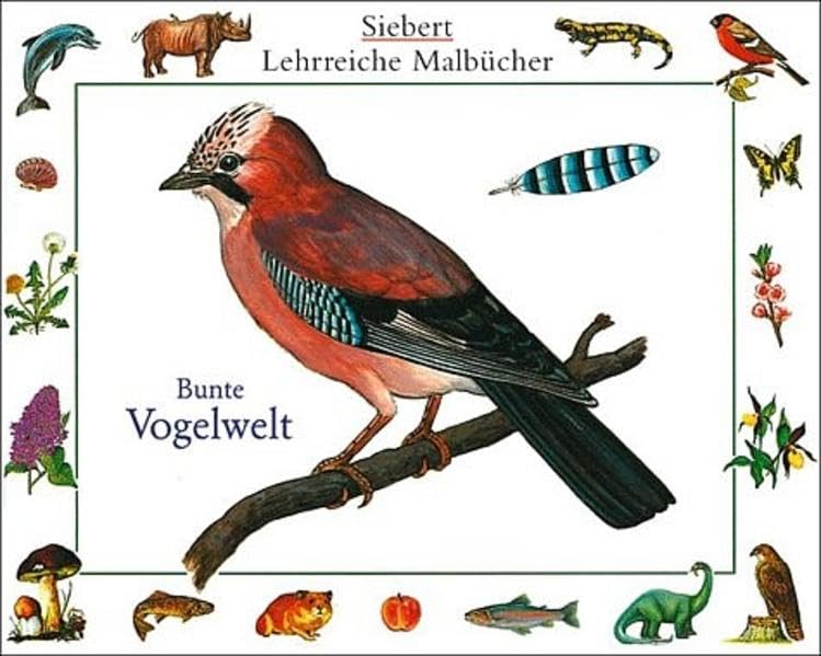Bunte Vogelwelt: Malbuch. Verpackungseinheit (Siebert lehrreiche Malbücher) Non-fiction