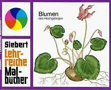 Blumen des Hochgebirges (Siebert Lehrreiche Malbücher) Books