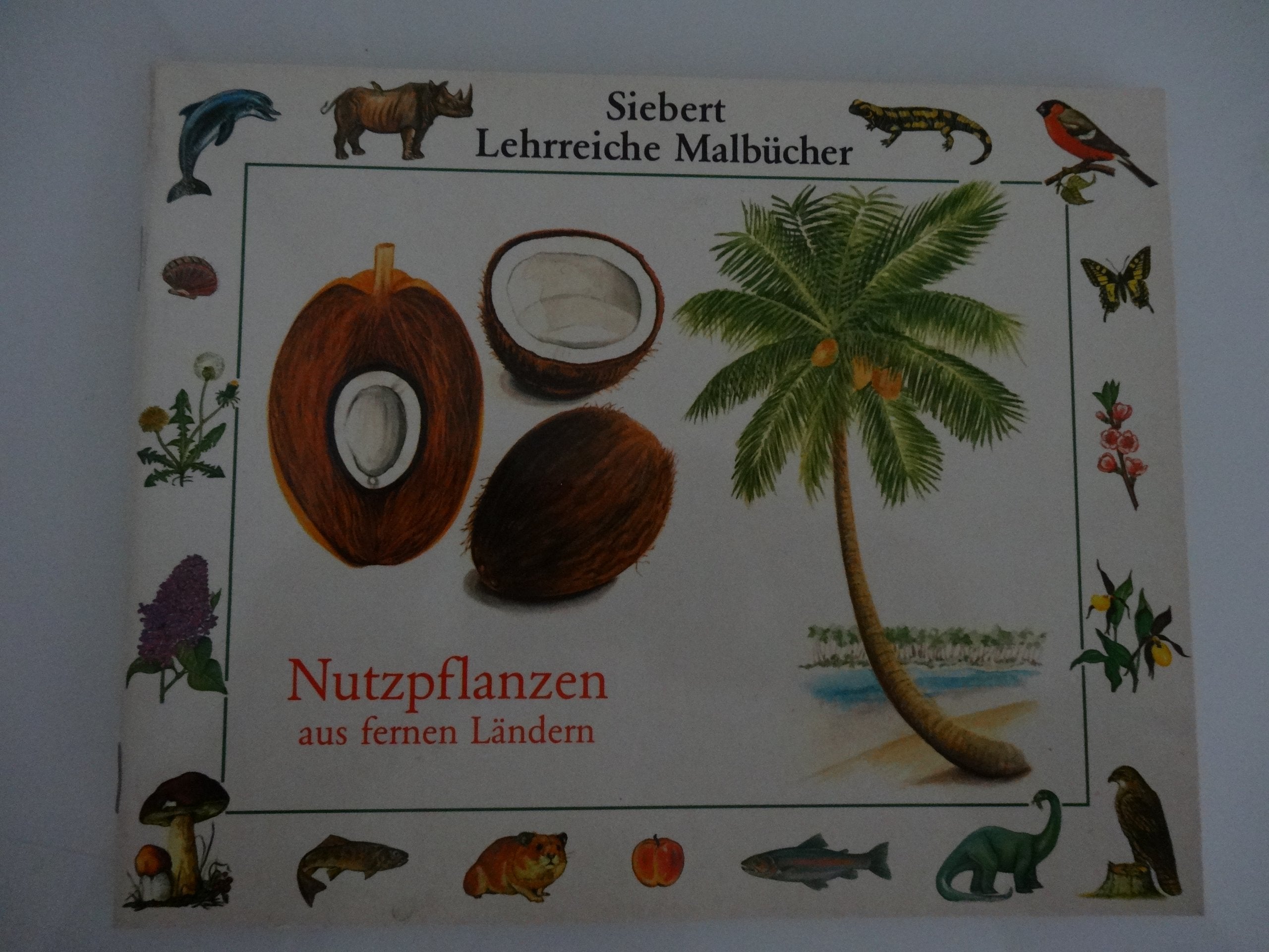 Nutzpflanzen aus fernen Ländern (Siebert Lehrreiche Malbücher) Books