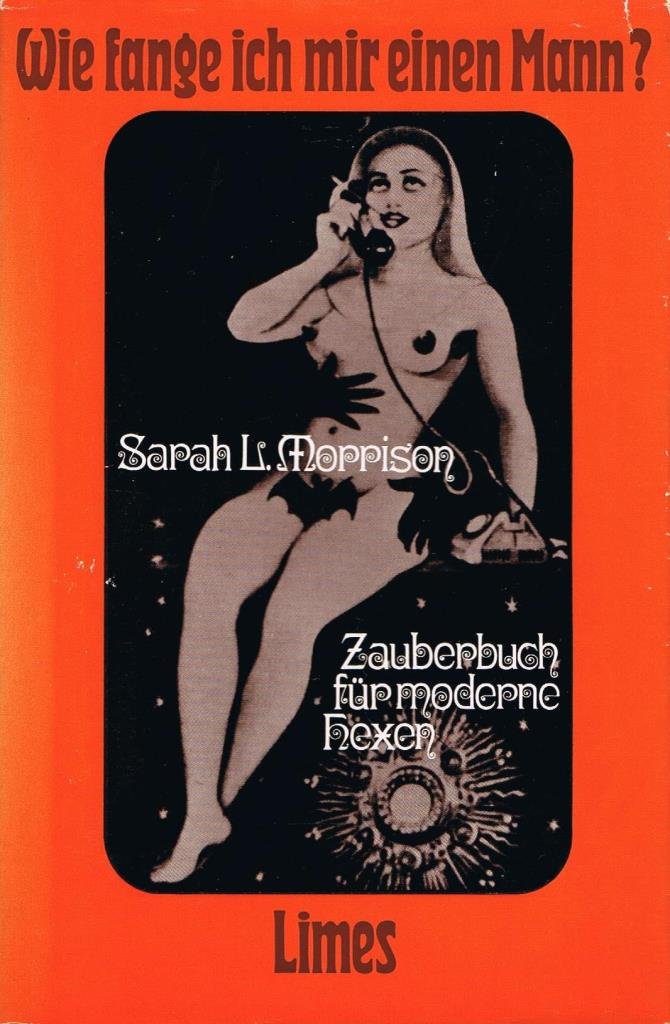 Wie fange ich mir einen Mann. Zauberbuch für moderne Hexen Psychology