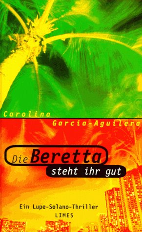 Die Beretta steht ihr gut: Ein Lupe-Solano-Thriller Crime & Thrillers