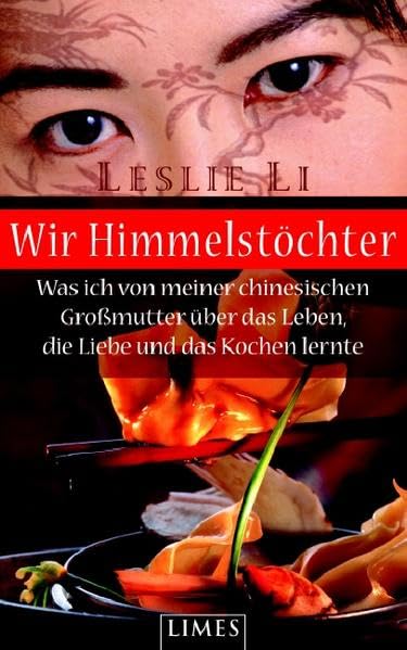 Wir Himmelstöchter: Was ich von meiner chinesischen Großmutter über das Leben, die Liebe und das Kochen lernte Contemporary literature