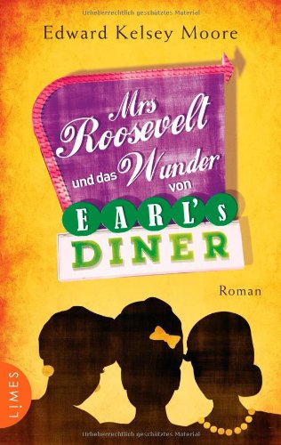 Mrs Roosevelt und das Wunder von Earl’s Diner: Roman Contemporary literature