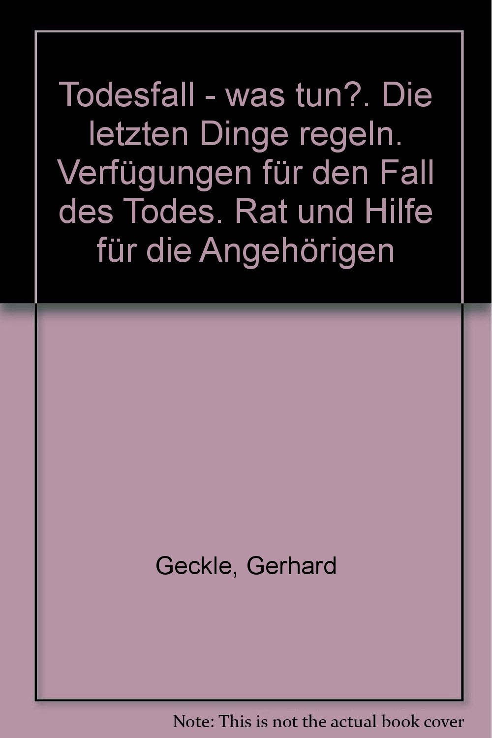 Todesfall - was tun?: Die letzten Dinge regeln. Verfügungen für den Fall des Todes. Rat und Hilfe für die Angehörigen Law