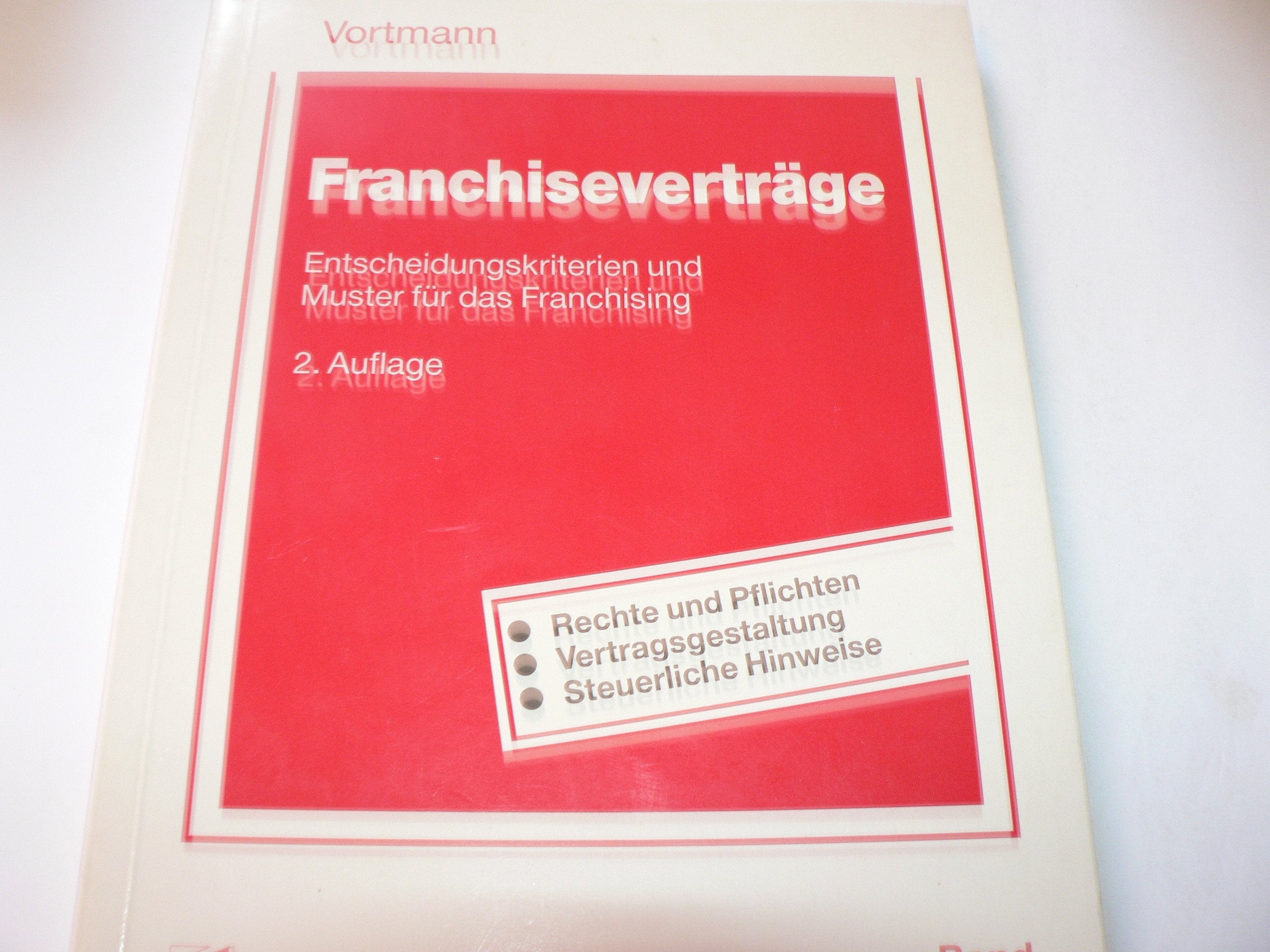 Franchiseverträge: Entscheidungskriterien und Muster für das Franchising Law