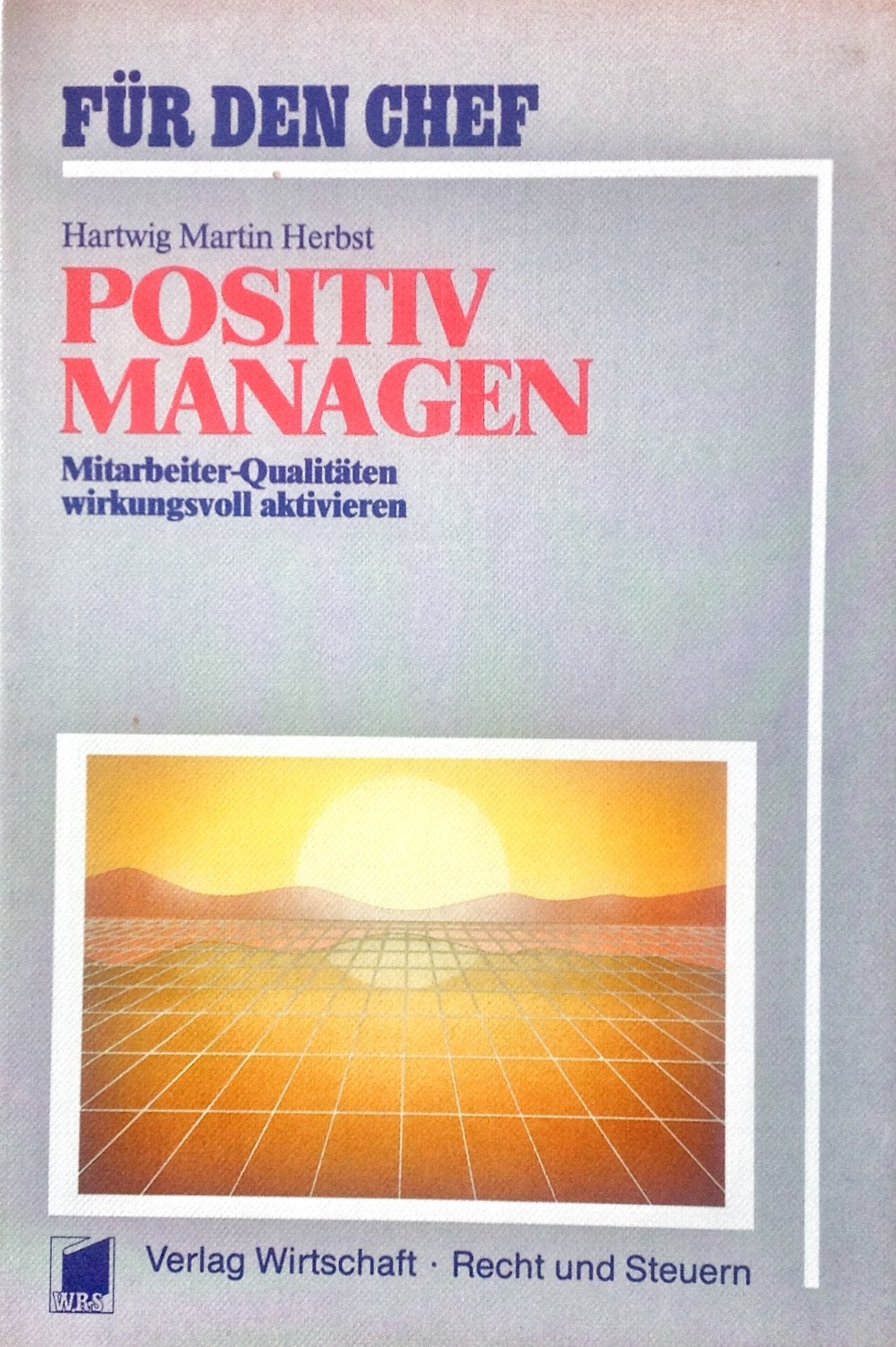 Positiv managen: Mitarbeiter-Qualitäten wirkungsvoll aktivieren - Herbst, Hartwig M book