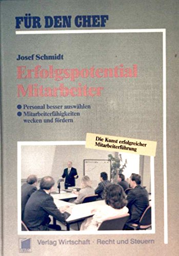 Erfolgspotential Mitarbeiter: Personal besser auswählen. Mitarbeiterfähigkeiten wecken und fördern Business, Finance & Career