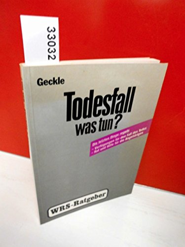 Todesfall - was tun?: Die letzten Dinge regeln. Verfügungen für den Fall des Todes. Rat und Hilfe für die Angehörigen Law