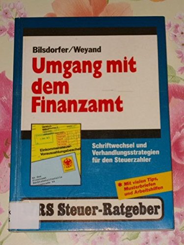 Umgang mit dem Finanzamt: Schriftwechsel und Verhandlungsstrategien für den Steuerzahler Business, Finance & Career