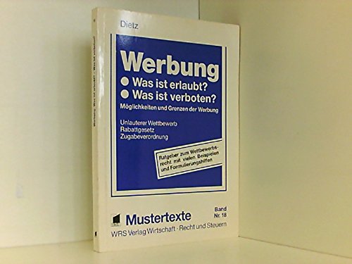 Werbung. Was ist erlaubt? Was ist verboten?: Möglichkeiten und Grenzen der Werbung Business, Finance & Career