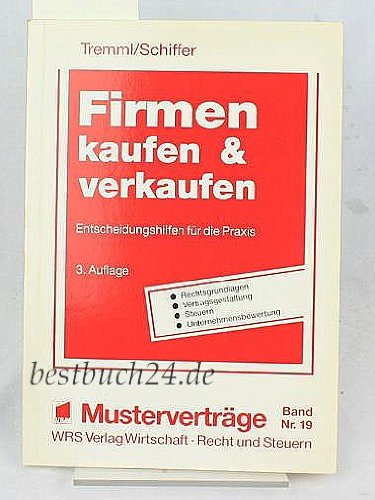 Firmen kaufen & verkaufen: Entscheidungshilfen für die Praxis - Rechtsgrundlagen - Vertragsgestaltung - Steuern - Unternehmensbewertung Law