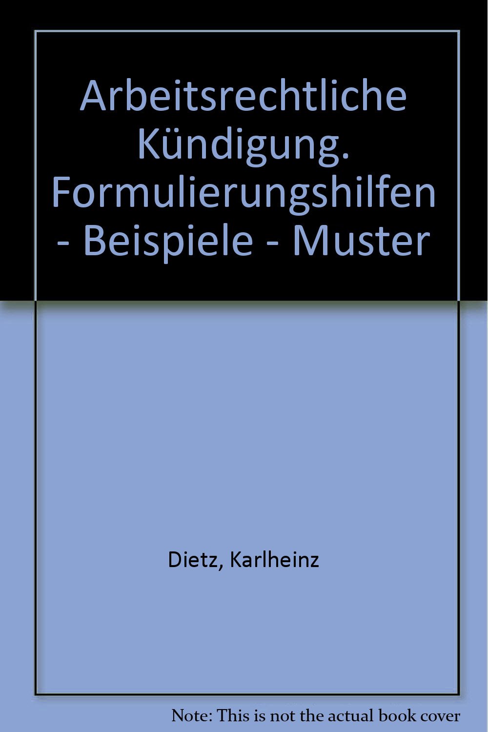 Arbeitsrechtliche Kündigung: Formulierungshilfen - Beispiele - Muster Business, Finance & Career