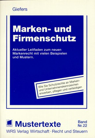 Marken- und Firmenschutz: Aktueller Leitfaden zum neuen Markenrecht mit vielen Beispielen und Mustern Law