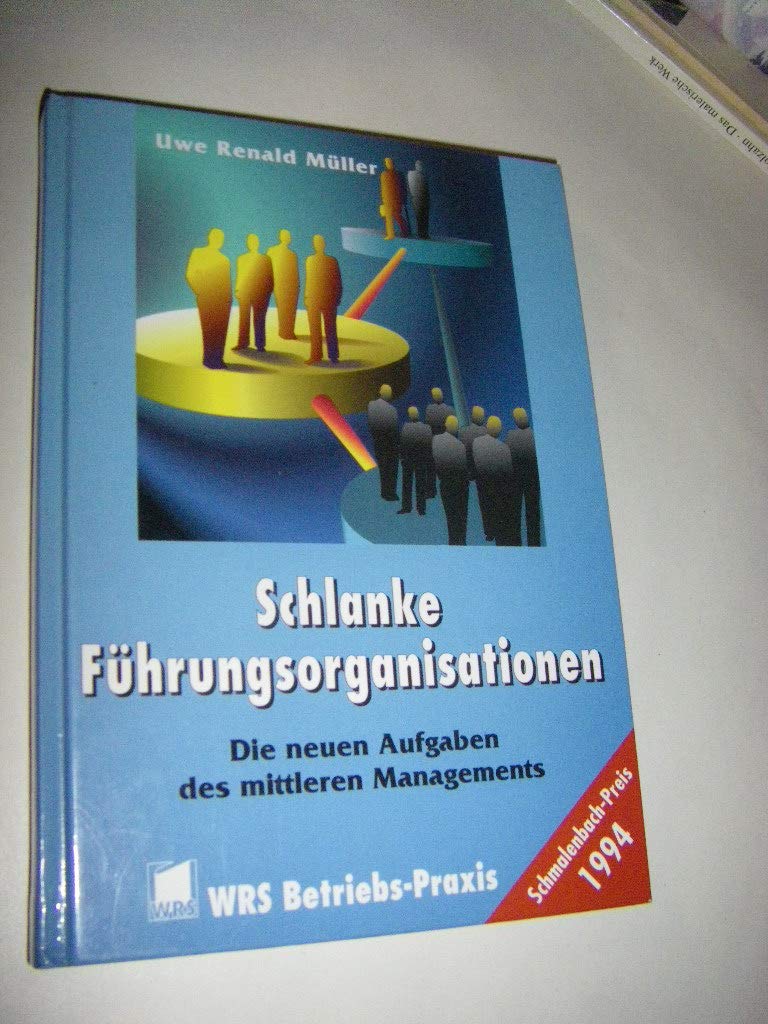 Schlanke Führungsorganisationen: Die neuen Aufgaben des mittleren Managements Business, Finance & Career